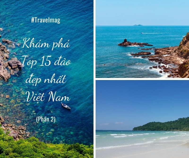 Khám phá Top 15 đảo đẹp nhất Việt Nam (Phần 2) Nguồn ảnh: ST