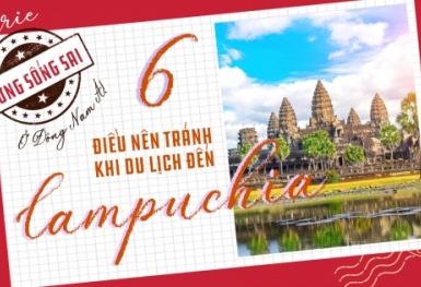 5 điều nên tránh bạn phải biết khi đi du lịch Campuchia