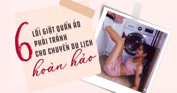 6 lỗi giặt ủi cần tránh nếu chuẩn bị đi du lịch
