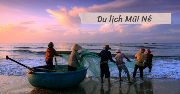 Ăn chơi gì khi đi du lịch Mũi Né?