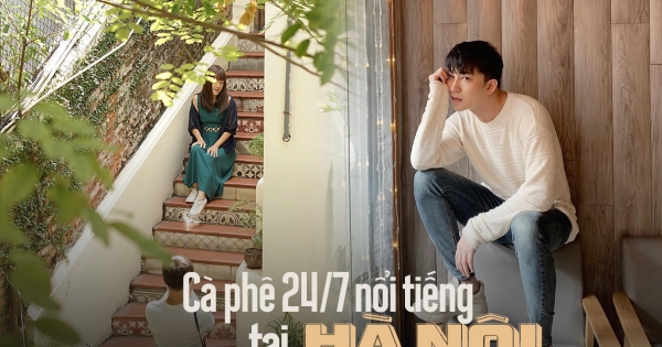 3 quán cà phê mở 24/7 ở Hà Nội nổi tiếng nhất định phải thử